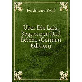 

Книга Über Die Lais, Sequenzen Und Leiche (German Edition)