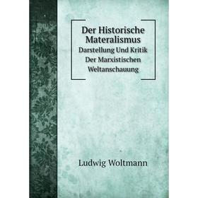 

Книга Der Historische MateralismusDarstellung Und Kritik Der Marxistischen Weltanschauung