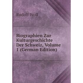 

Книга Biographien Zur Kulturgeschichte Der Schweiz, Volume 1 (German Edition)
