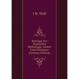 

Книга Beiträge Zur Deutschen Mythologie: Götter Und Göttinnen (German Edition)