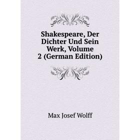

Книга Shakespeare, Der Dichter Und Sein Werk, Volume 2 (German Edition)