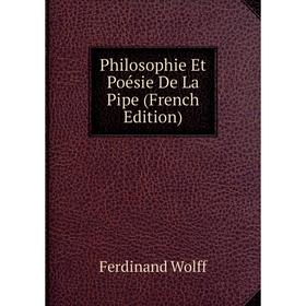 

Книга Philosophie Et Poésie De La Pipe (French Edition)