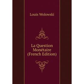

Книга La Question Monétaire