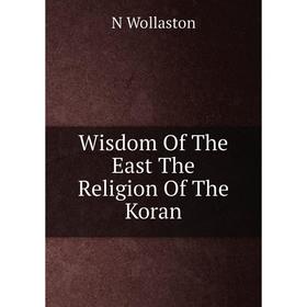 

Книга Wisdom Of The East The Religion Of The Koran