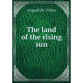 

Книга The land of the rising sun