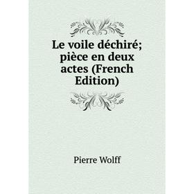 

Книга Le voile déchiré; pièce en deux actes