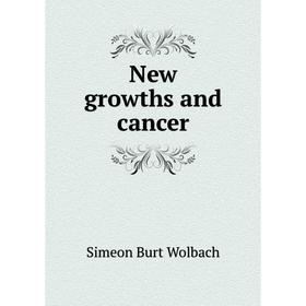 

Книга New growths and cancer