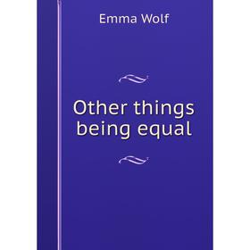 

Книга Other things being equal