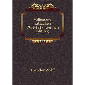 

Книга Vollendete Tatsachen 1914-1917 (German Edition)