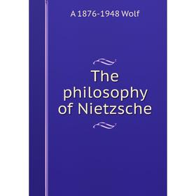 

Книга The philosophy of Nietzsche