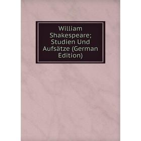 

Книга William Shakespeare; Studien Und Aufsätze (German Edition)