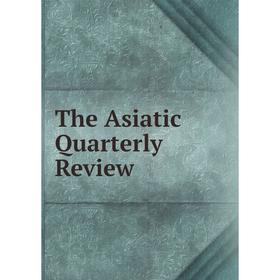 

Книга The Asiatic Quarterly Review