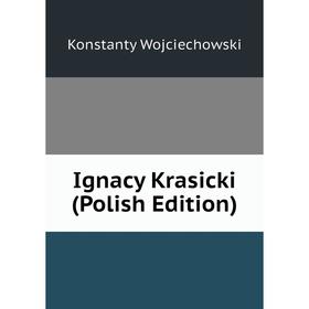 

Книга Ignacy Krasicki (Polish Edition)