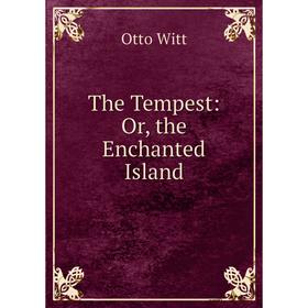 

Книга The Tempest: Or, the Enchanted Island