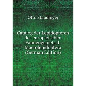 

Книга Catalog der Lepidopteren des europæischen Faunengebiets. I. Macrolepidoptera (German Edition)