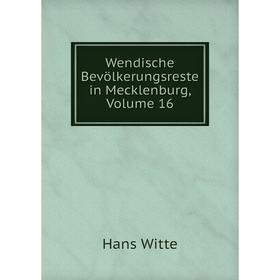 

Книга Wendische Bevölkerungsreste in Mecklenburg, Volume 16