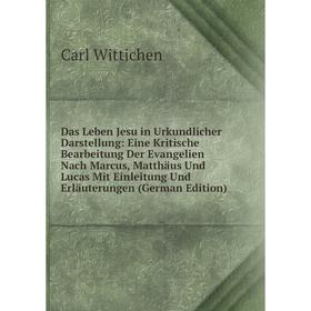 

Книга Das Leben Jesu in Urkundlicher Darstellung: Eine Kritische Bearbeitung Der Evangelien Nach Marcus, Matthäus Und Lucas Mit Einleitung Und Erläute