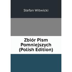 

Книга Zbiór Pism Pomniejszych (Polish Edition)