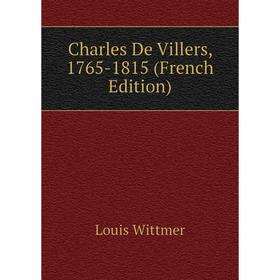 

Книга Charles De Villers, 1765-1815 (French Edition)