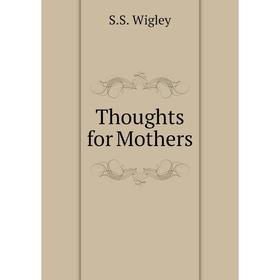 

Книга Thoughts for Mothers