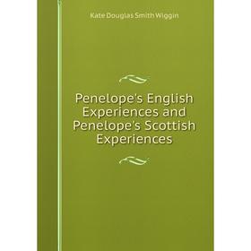 

Книга Penelope's English Experiences and Penelope's Scottish Experiences