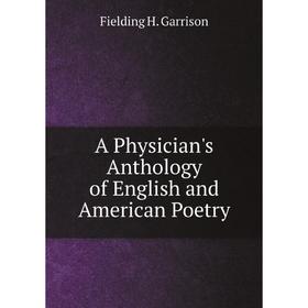 

Книга A Physician's Anthology of English and American Poetry