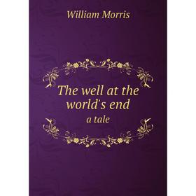 

Книга The well at the world's enda tale