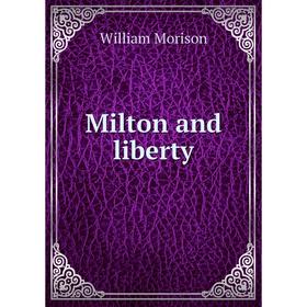 

Книга Milton and liberty