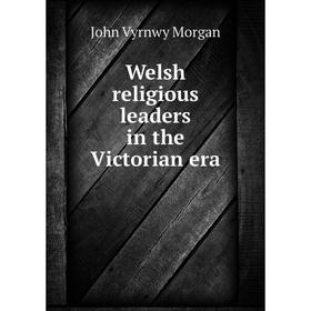 

Книга Welsh religious leaders in the Victorian era