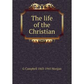 

Книга The life of the Christian
