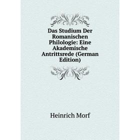 

Книга Das Studium Der Romanischen Philologie: Eine Akademische Antrittsrede (German Edition)