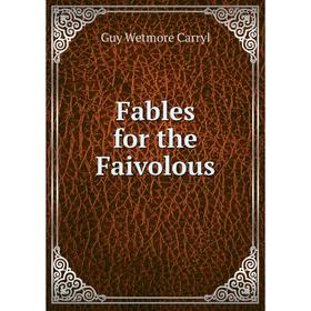 

Книга Fables for the Faivolous