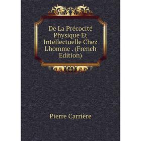 

Книга De La Précocité Physique Et Intellectuelle Chez L'homme. (French Edition)