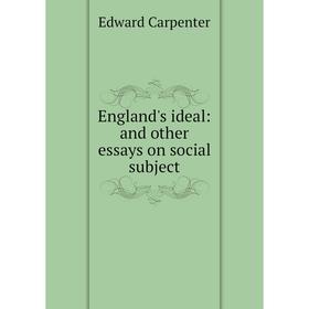 

Книга England's ideal: and other essays on social subject