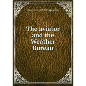 

Книга The aviator and the Weather Bureau
