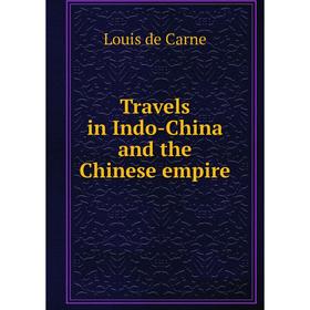 

Книга Travels in Indo-China and the Chinese empire