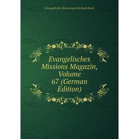 

Книга Evangelisches Missions Magazin, Volume 67 (German Edition)