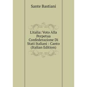 

Книга L'italia: Voto Alla Perpetua Confederazione Di Stati Italiani: Canto