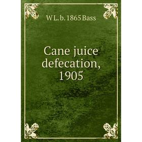 

Книга Cane juice defecation, 1905