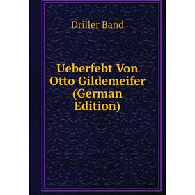 

Книга Ueberfebt Von Otto Gildemeifer (German Edition)