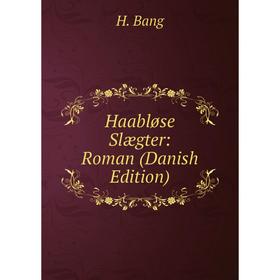 

Книга Haabløse Slægter: Roman (Danish Edition)