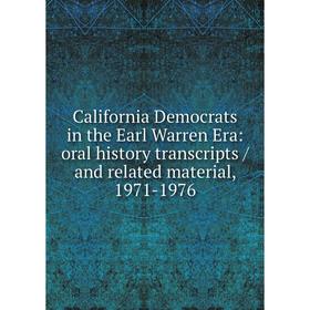 

Книга California Democrats in the Earl Warren Era: oral history transcripts / and related material, 1971-1976