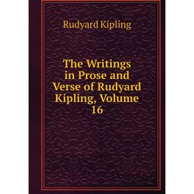 

Книга The Writings in Prose and Verse of Rudyard Kipling, Volume 16
