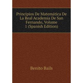 

Книга Principios De Matemática De La Real Academia De San Fernando, Volume 1 (Spanish Edition)