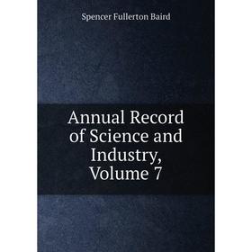 

Книга Annual Record of Science and Industry, Volume 7