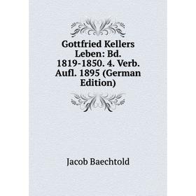 

Книга Gottfried Kellers Leben: Bd. 1819-1850. 4. Verb. Aufl. 1895 (German Edition)