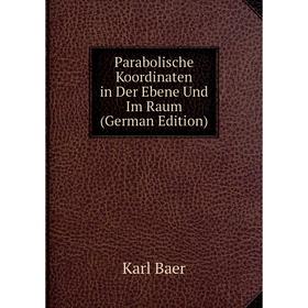 

Книга Parabolische Koordinaten in Der Ebene Und Im Raum