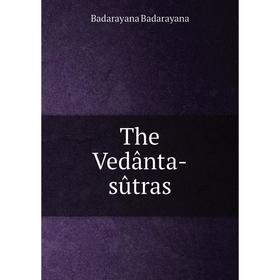 

Книга The Vedânta-sûtras
