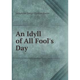 

Книга An Idyll of All Fool's Day