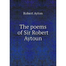 

Книга The poems of Sir Robert Aytoun